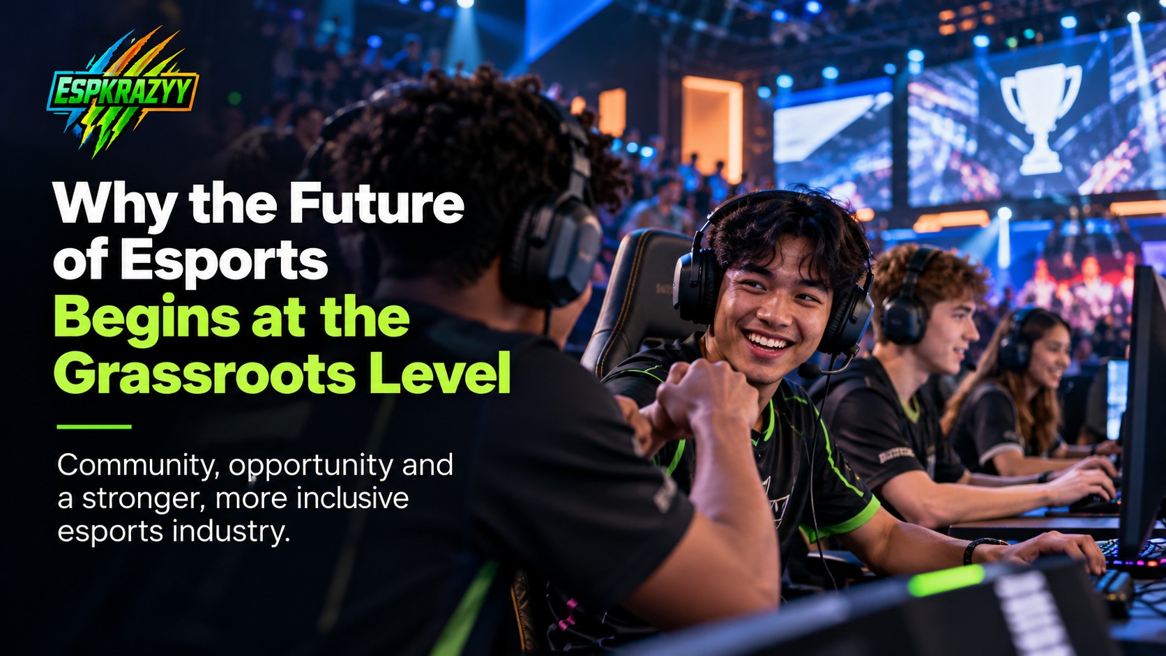 Why the Future of Esports Begins at Grassroots Level